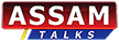 Assam Talks